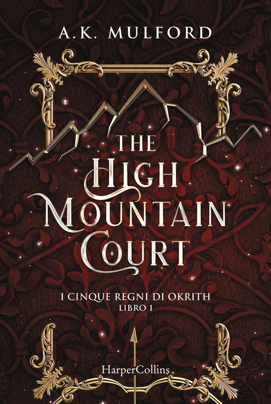 Ven.Pr.Ed. Srl, The high mountain court. I cinque regni di Okrith. Libro1,  A. K. Mulford, 9791259852403